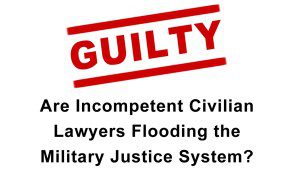 Incompetent Civilian Lawyers