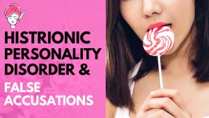 Histrionic Personality Disorder & False Allegations: Exposing False Allegations (HPD)
