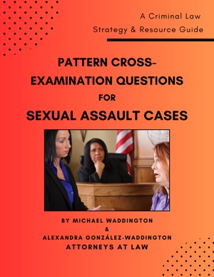 Pattern Cross-Examination questions for sexual assault cases